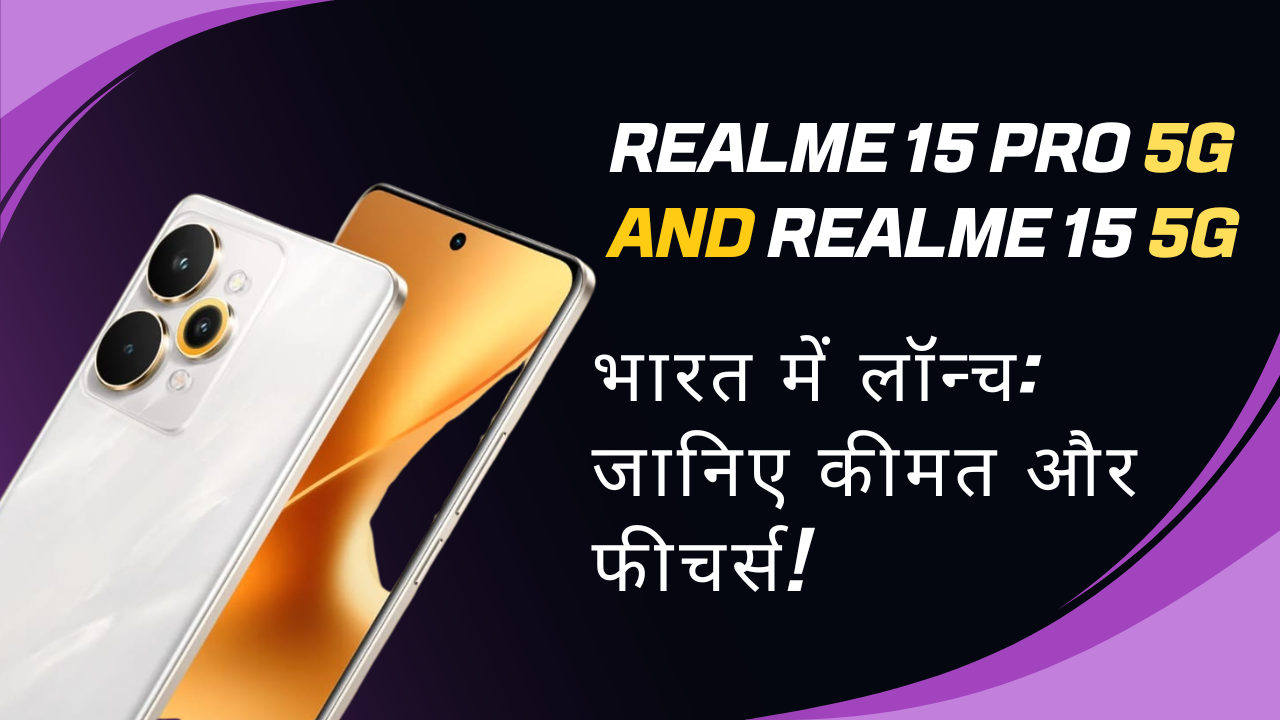 Realme 15 Pro 5G And Realme 15 5G
