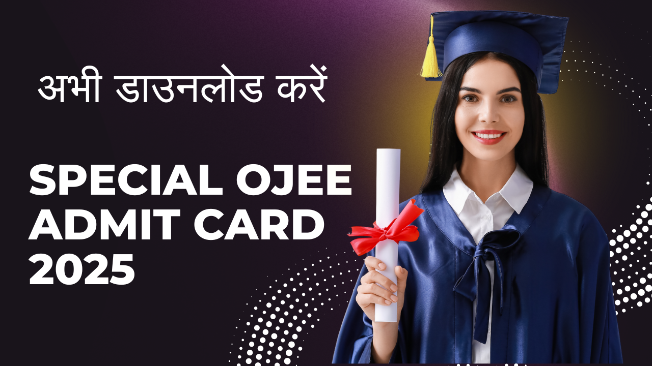 Special OJEE Admit Card 2025