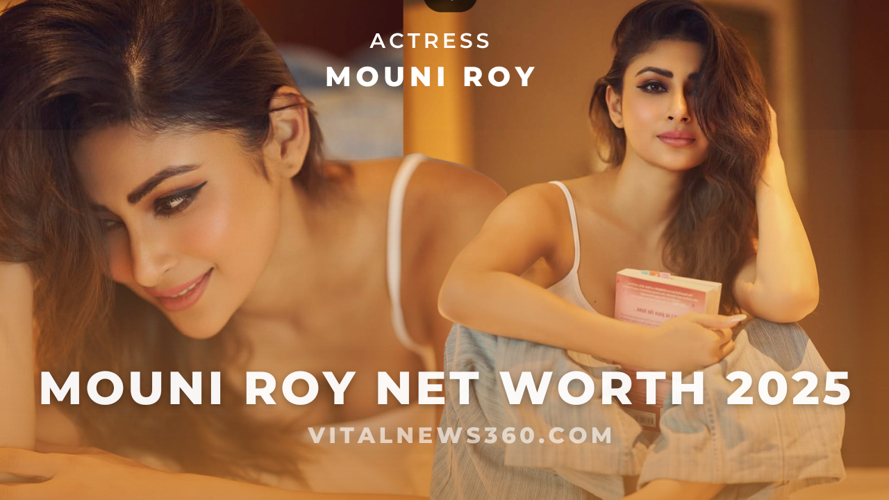 Mouni Roy Net Worth 2025