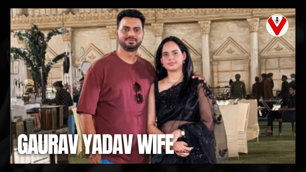 Gaurav Yadav Wife